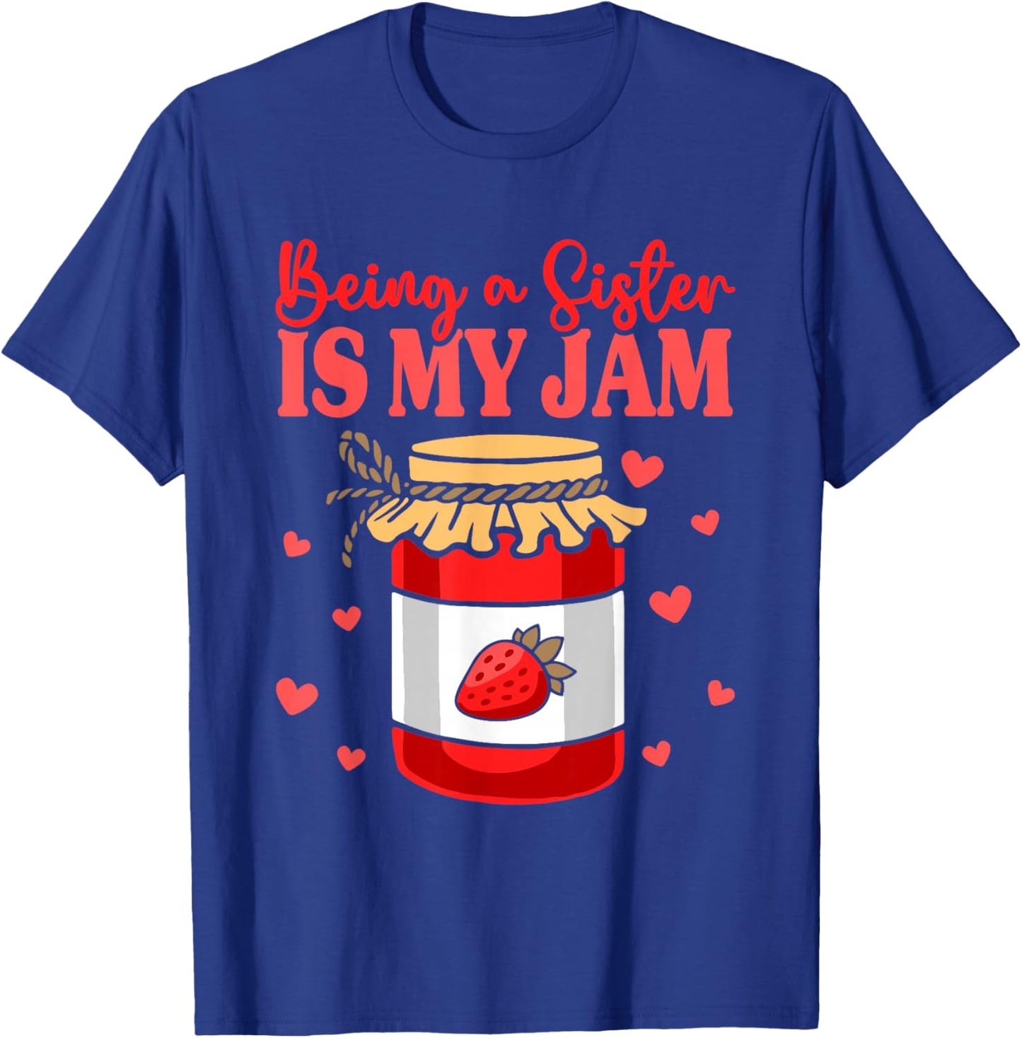 Sibling Sister Appreciation Being A Sister Is My Jam T-Shirt - T-Shirt | Royal