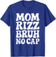 Mom Rizz Bruh No Cap Funny Mother's Day T-Shirt - T-Shirt | Royal
