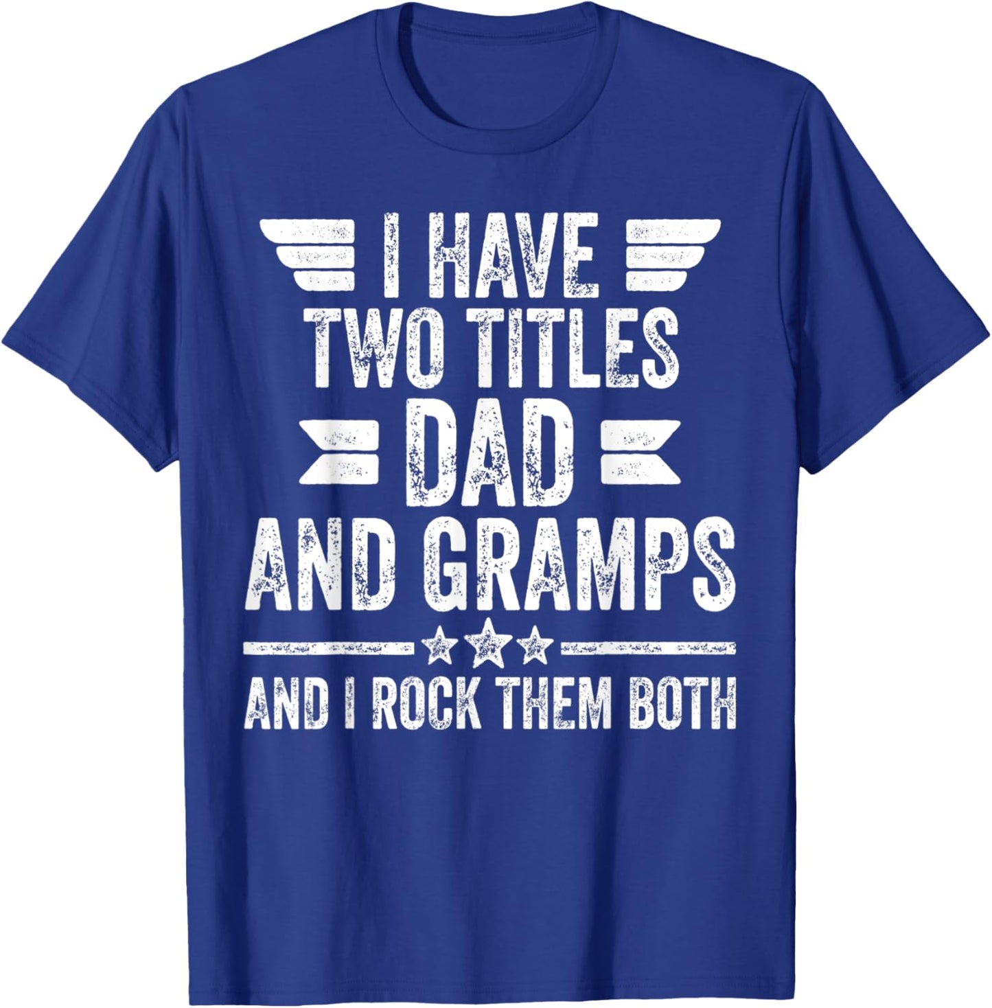 I Have Two Titles Dad And Gramps And I Rock Them Both T-Shirt - T-Shirt | Royal