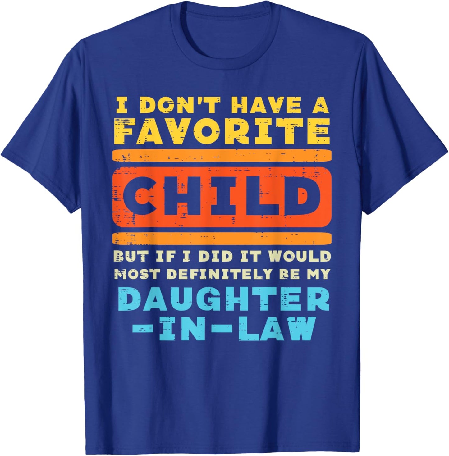 Dont Have Favorite Child If I Did Daughter In Law Father Day T-Shirt - T-Shirt | Royal