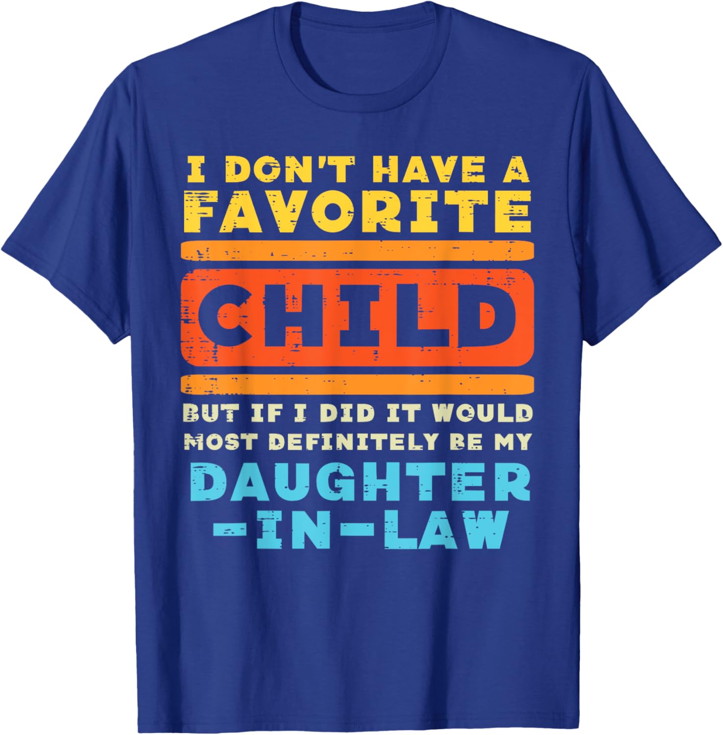 Dont Have Favorite Child If I Did Daughter In Law Father Day T-Shirt - T-Shirt | Royal