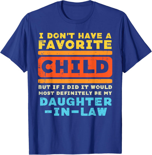Dont Have Favorite Child If I Did Daughter In Law Father Day T-Shirt - T-Shirt | Royal