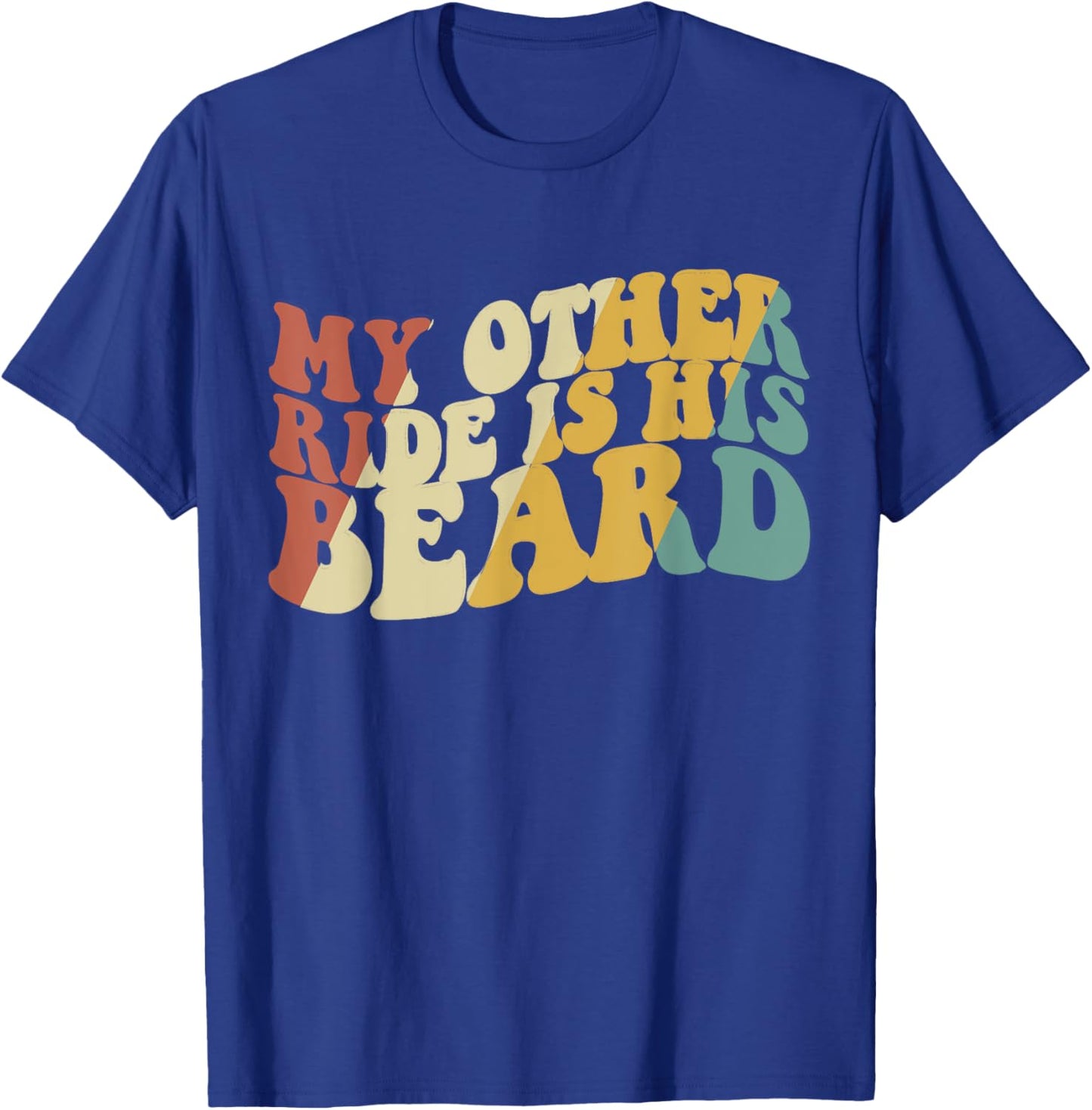 My Other Ride Is His Beard Funny Motorcycle Biker T-Shirt - T-Shirt | Royal