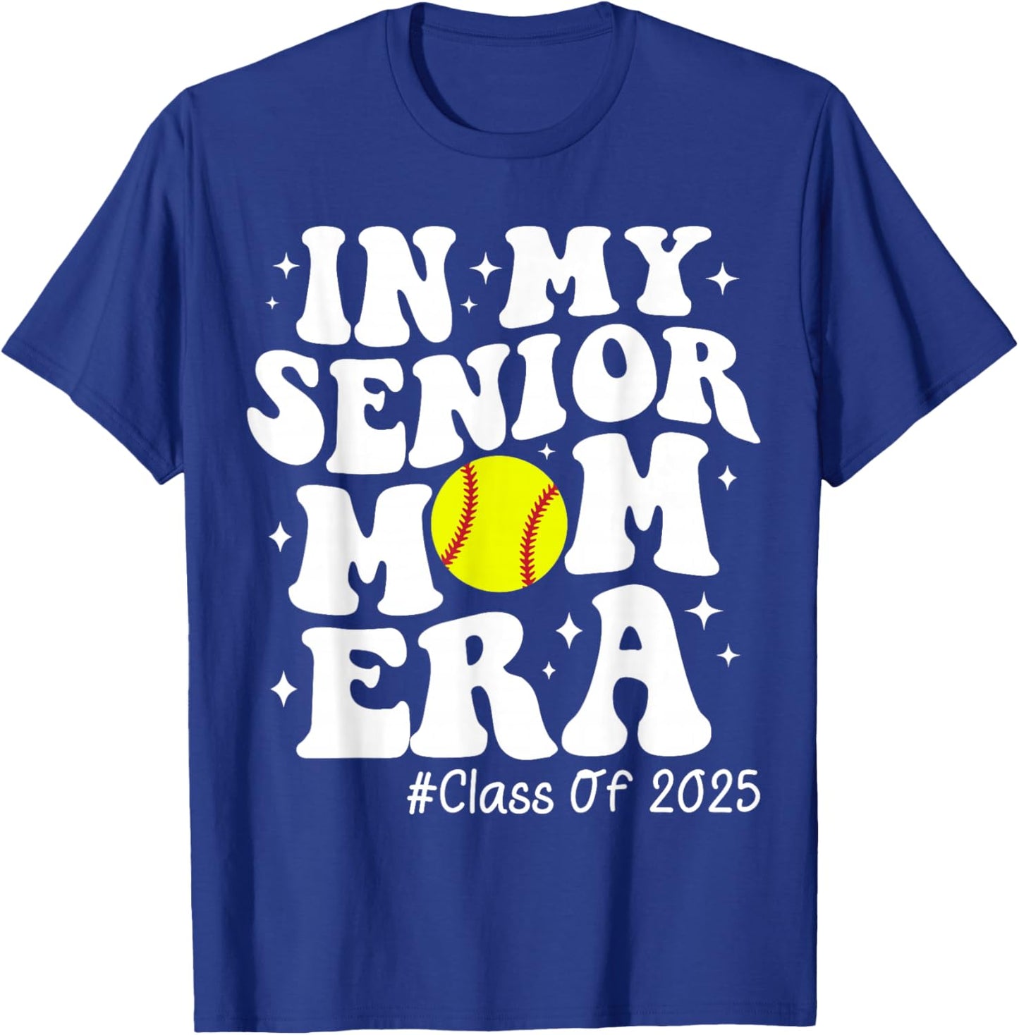 In My Senior Mom Era Class of 2025 Senior Softball Mom Life T-Shirt - T-Shirt | Royal