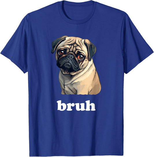 Cute Suspicious Pug says Bruh Funny Dog Women Kids T-Shirt - T-Shirt | Royal