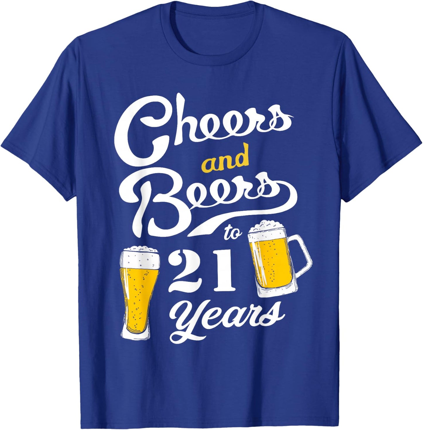 Cheers and Beers to 21 years - Funny 21th Birthday T-Shirt - T-Shirt | Royal