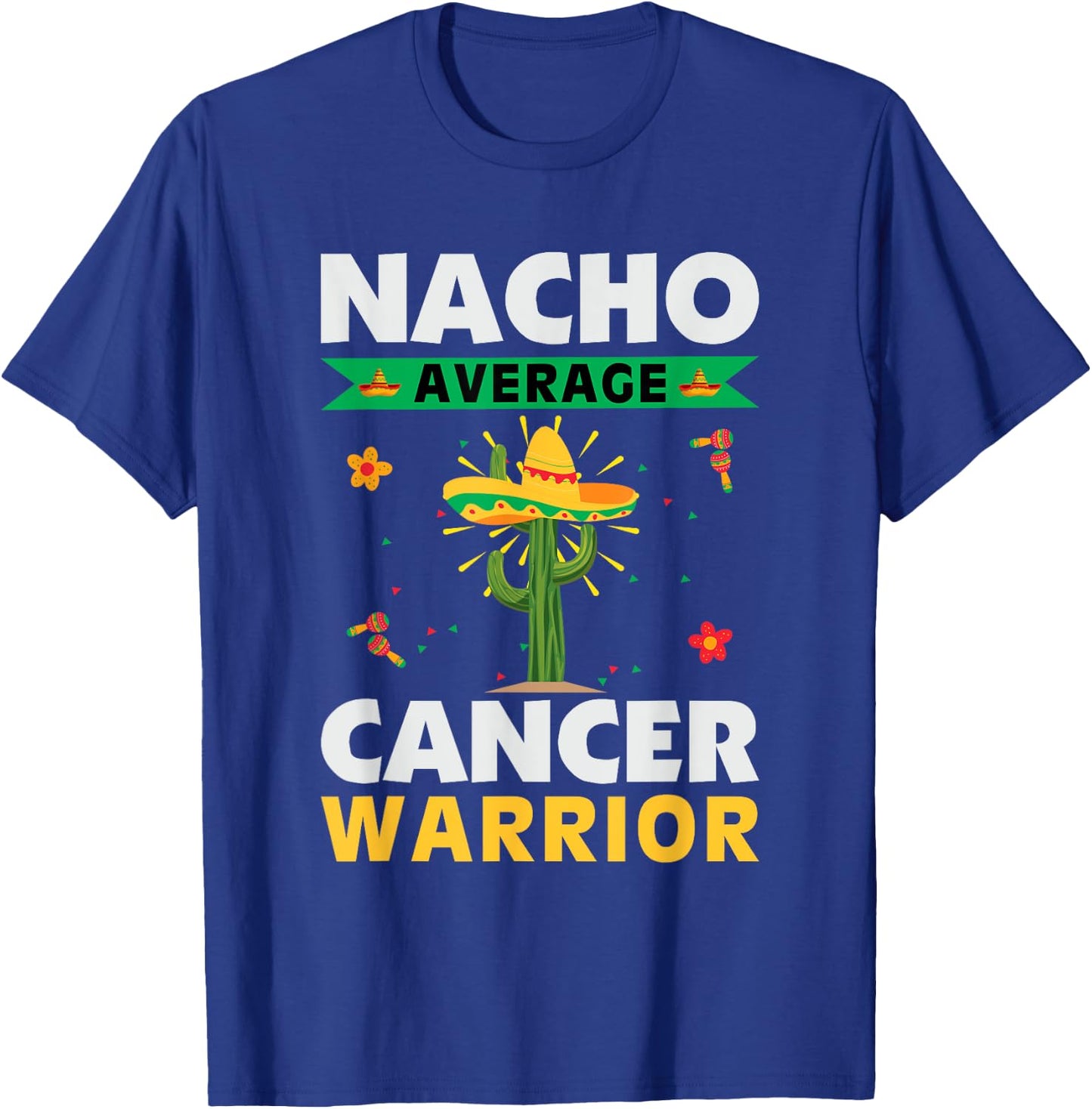 Mexican Food Hat Cancer Patient Nacho Average Cancer Warrior T-Shirt - T-Shirt | Royal