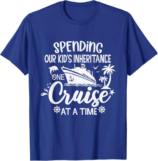 Spending Our Kids Inheritance One Cruise at a Time T-Shirt - T-Shirt | Royal