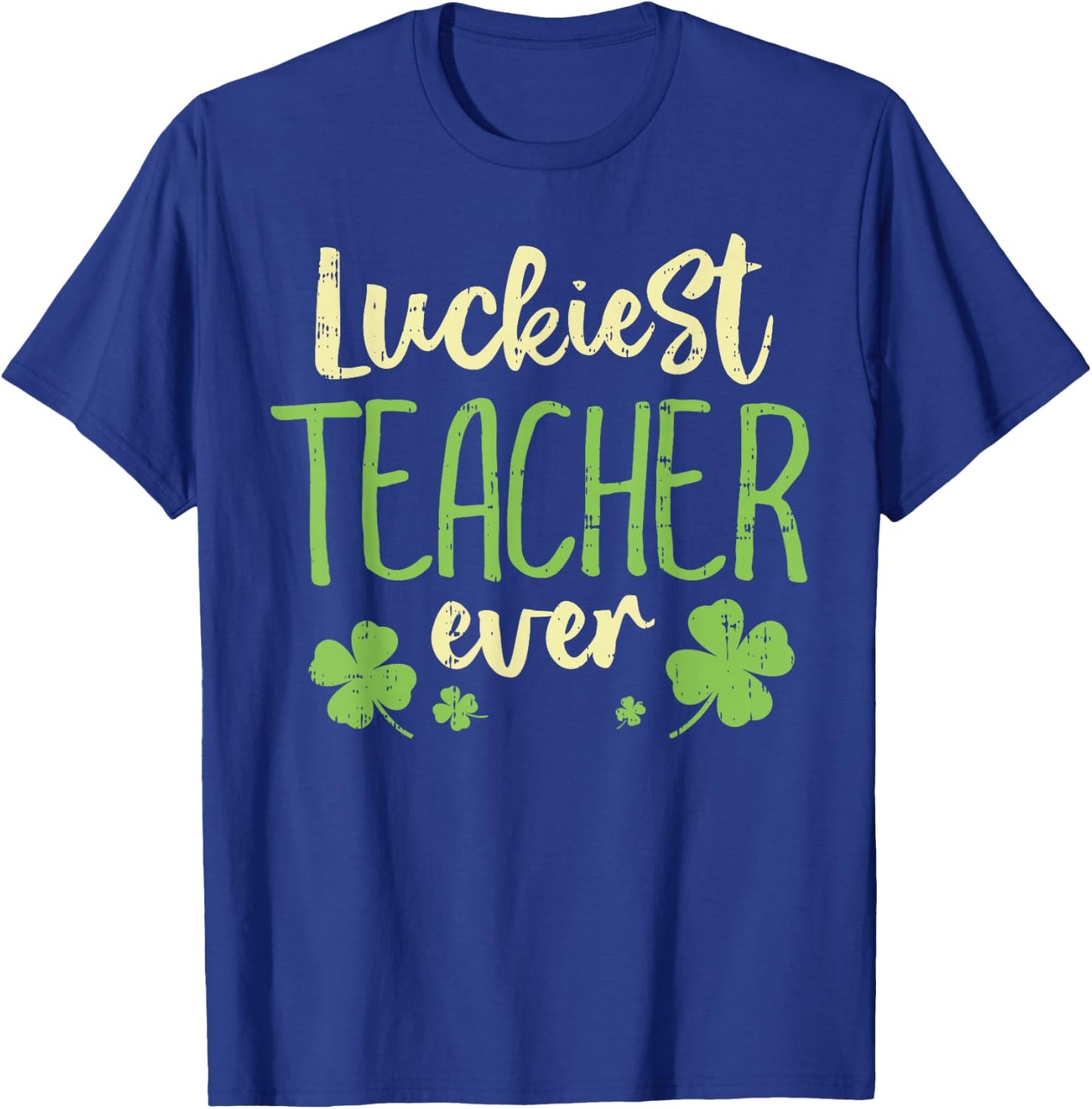 Luckiest Teacher Ever St Patricks Day Teaching Men Women T-Shirt - T-Shirt | Royal