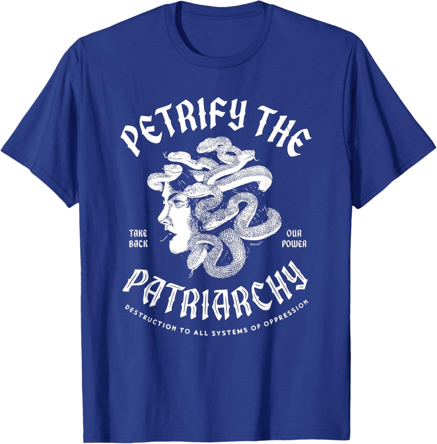 Medusa The Female Gaze Petrify The Patriarchy T-Shirt - T-Shirt | Royal