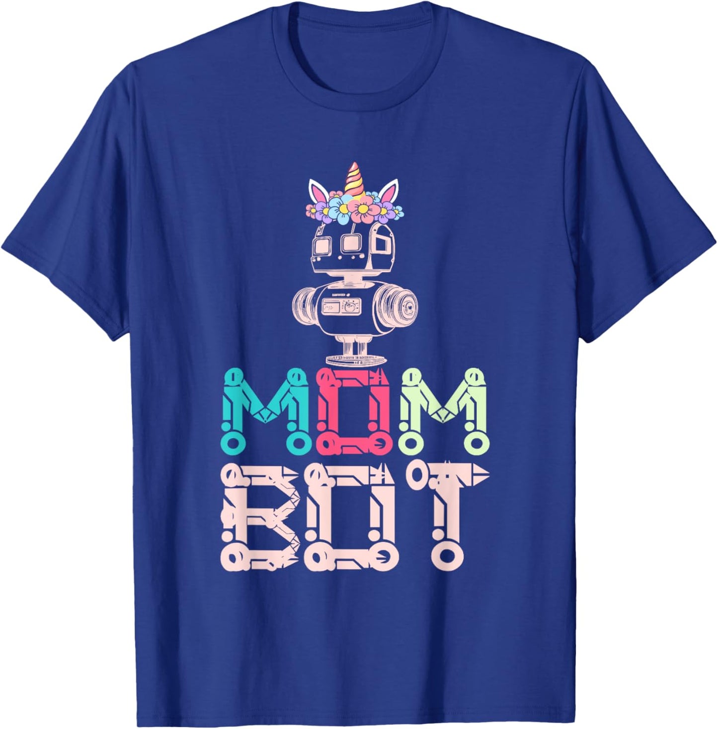 Mom Bot Robot Robotic Engineer Mom T-Shirt - T-Shirt | Royal