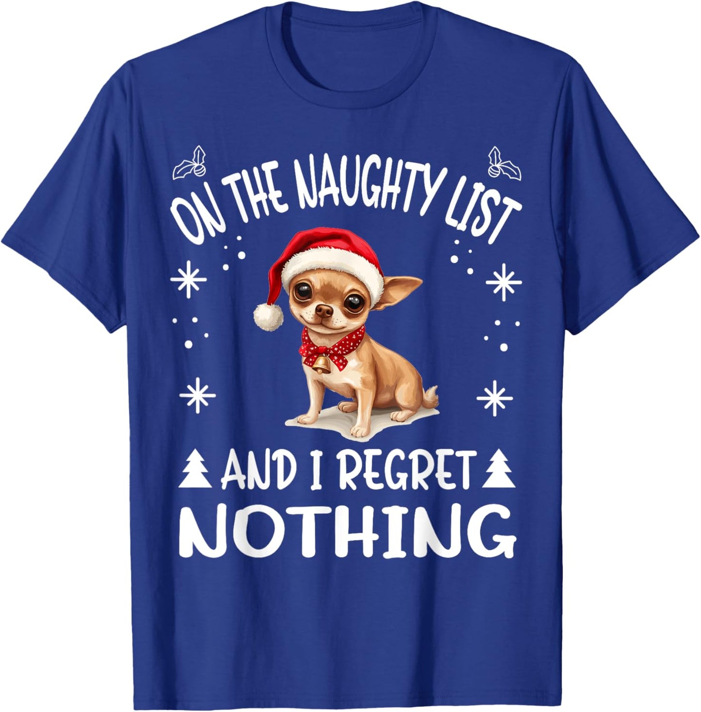 Cute Chihuahua Chiwawa dog Dog Christmas On The Naughty List T-Shirt - T-Shirt | Royal