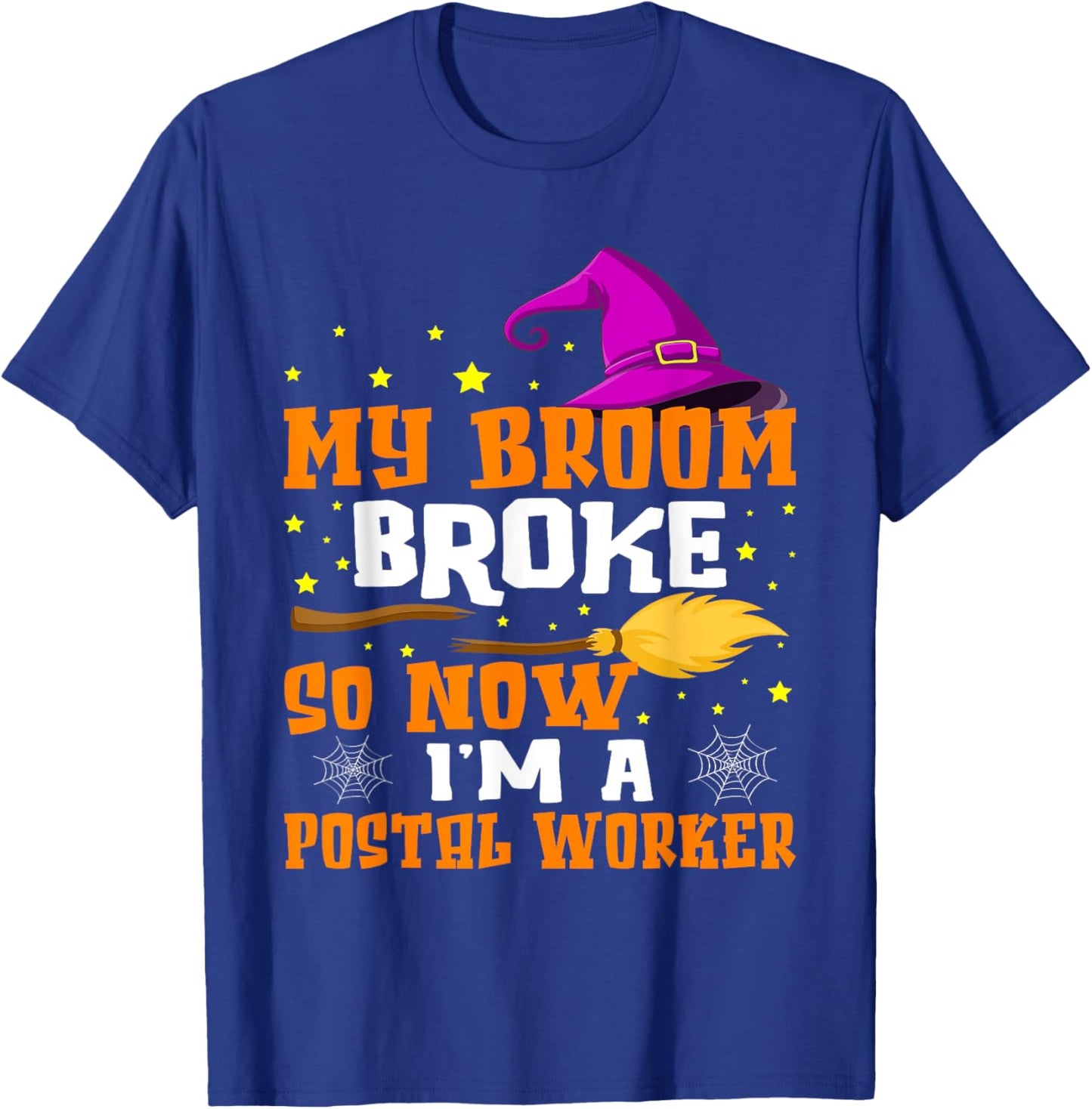 My Broom Broke So Now I'm A Postal Worker Halloween T-Shirt - T-Shirt | Royal