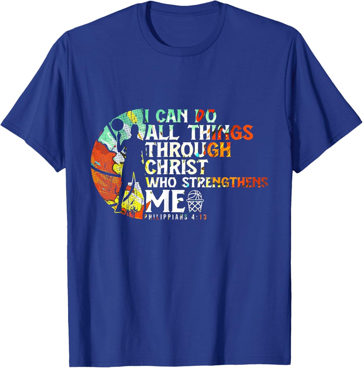 Philippians 4:13 I Can Do All Things Christian Basketball T-Shirt - T-Shirt | Royal