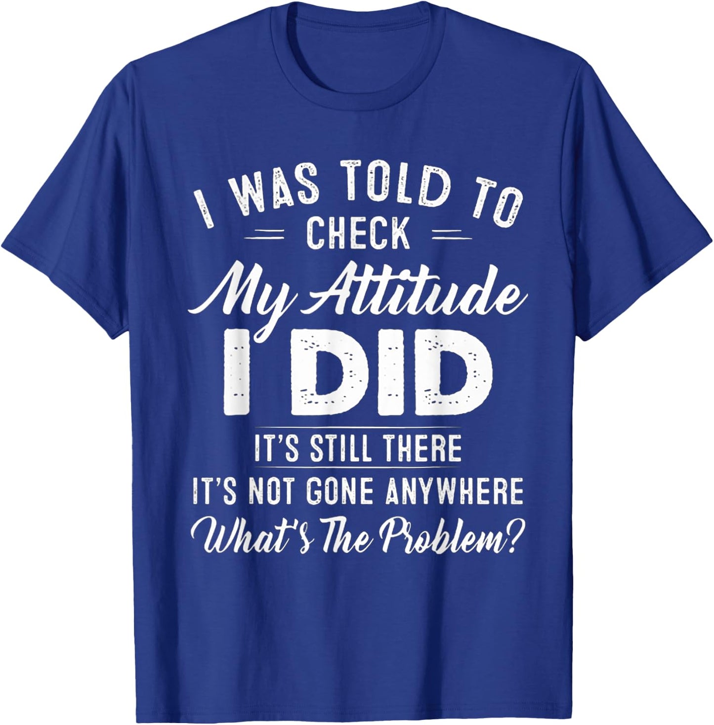 I Was Told To Check My Attitude Shirt - Black X-Small Retro T-Shirt - T-Shirt | Royal