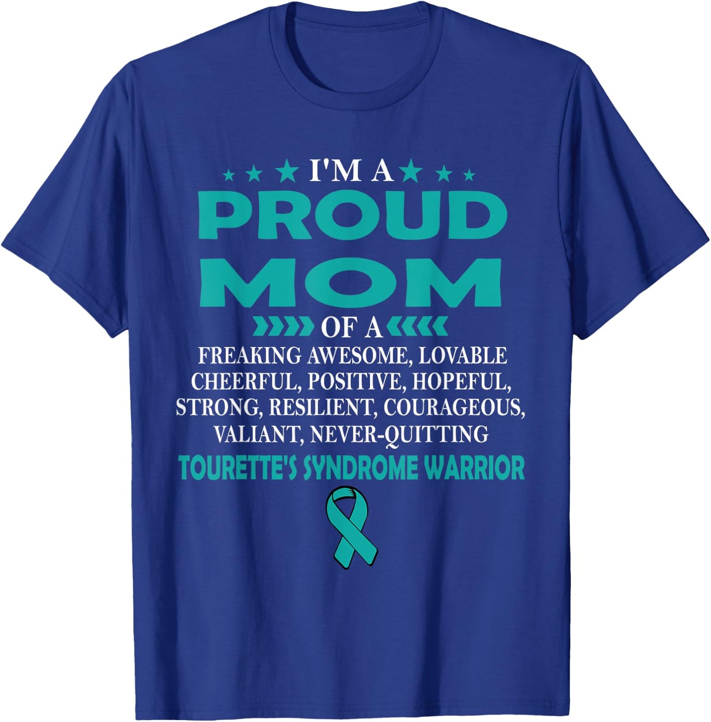 I'm proud mom of TOURETTE'S SYNDROME warrior t shirt T-Shirt - T-Shirt | Royal