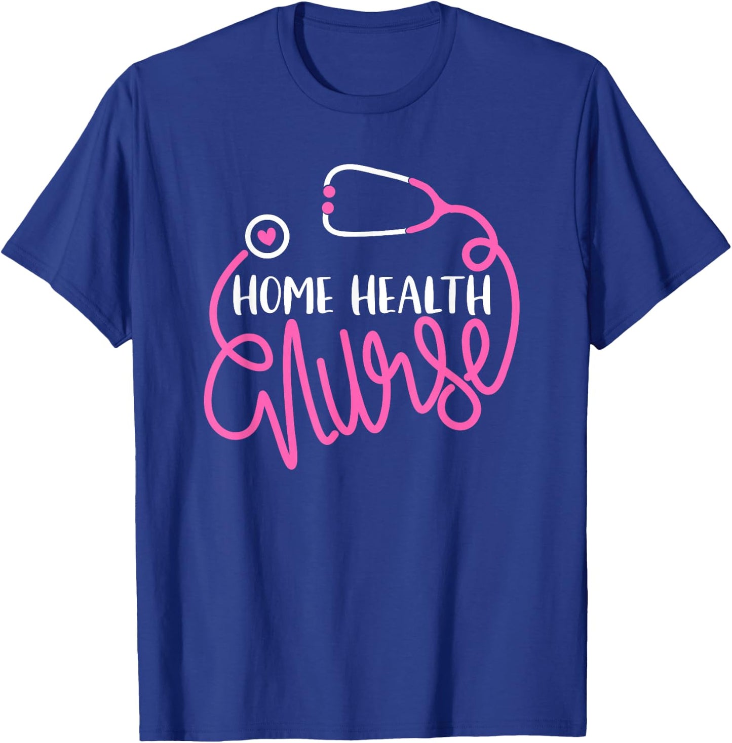 Home health Nurse Home health care Nursing Department Nurse T-Shirt - T-Shirt | Royal