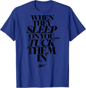 When They Sleep On You Tuck Them In (on back) T-Shirt - T-Shirt | Royal