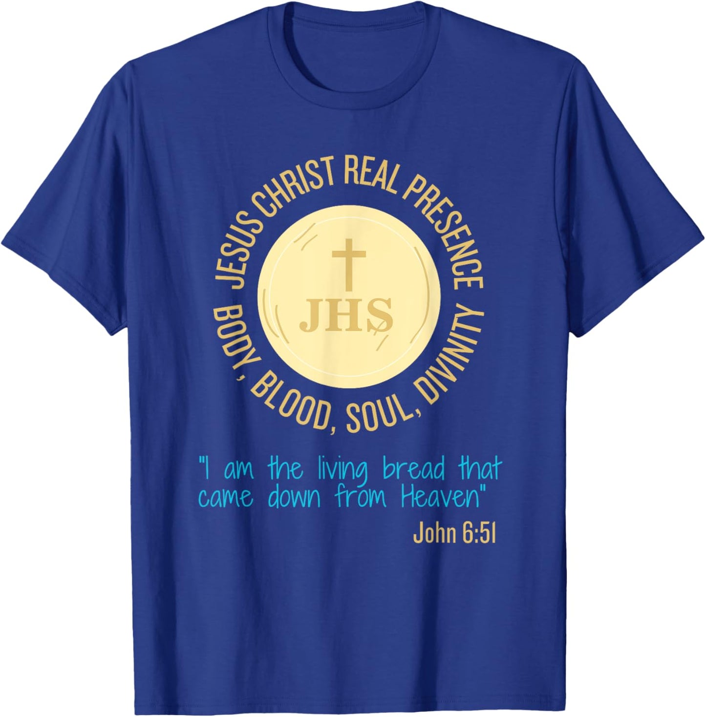 Jesus Christ Real Presence Body, Blood, Soul, Divinity T-Shirt - T-Shirt | Royal