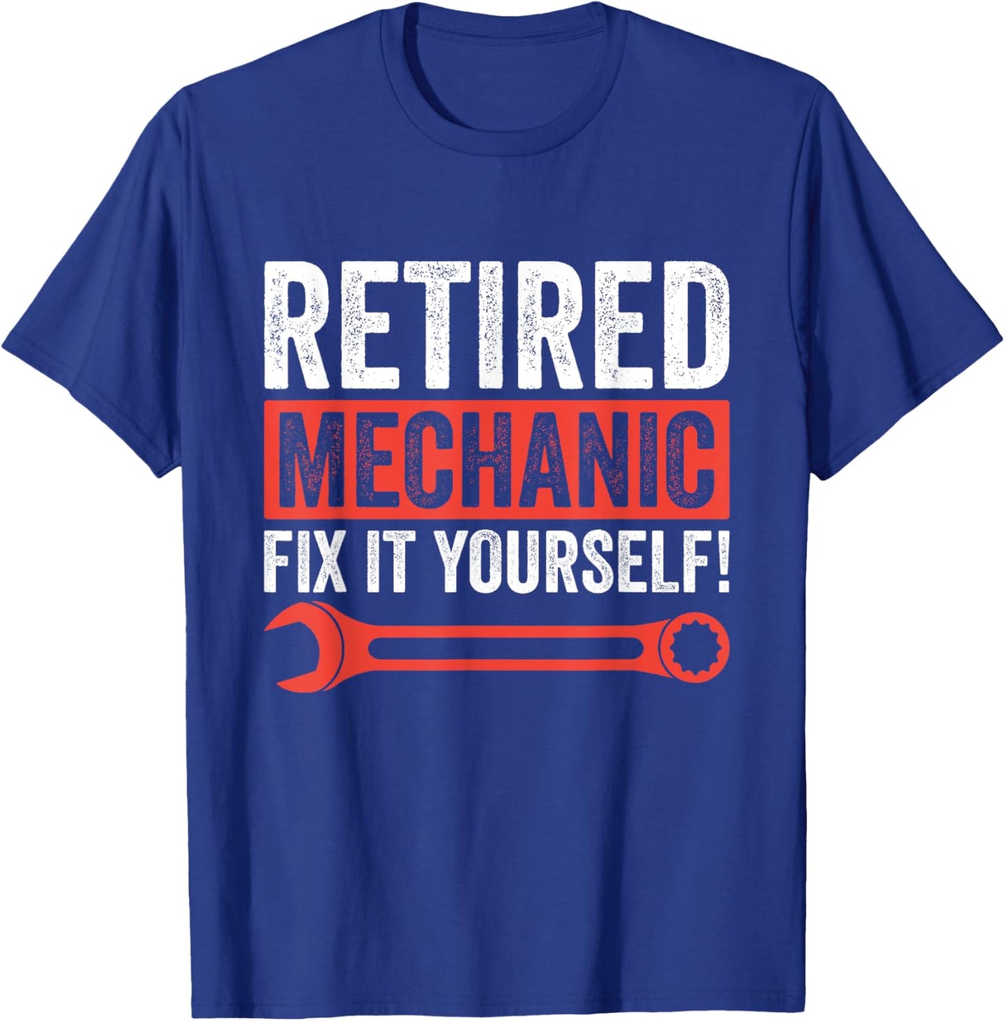 Funny Retirement Retired Mechanic Fix It Yourself T-Shirt - T-Shirt | Royal
