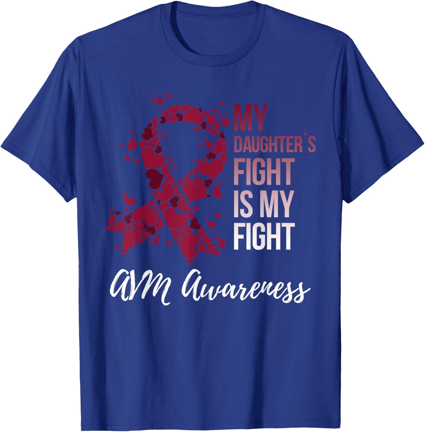 My Daughter’s Fight Arteriovenous Malformation AVM Awareness T-Shirt - T-Shirt | Royal