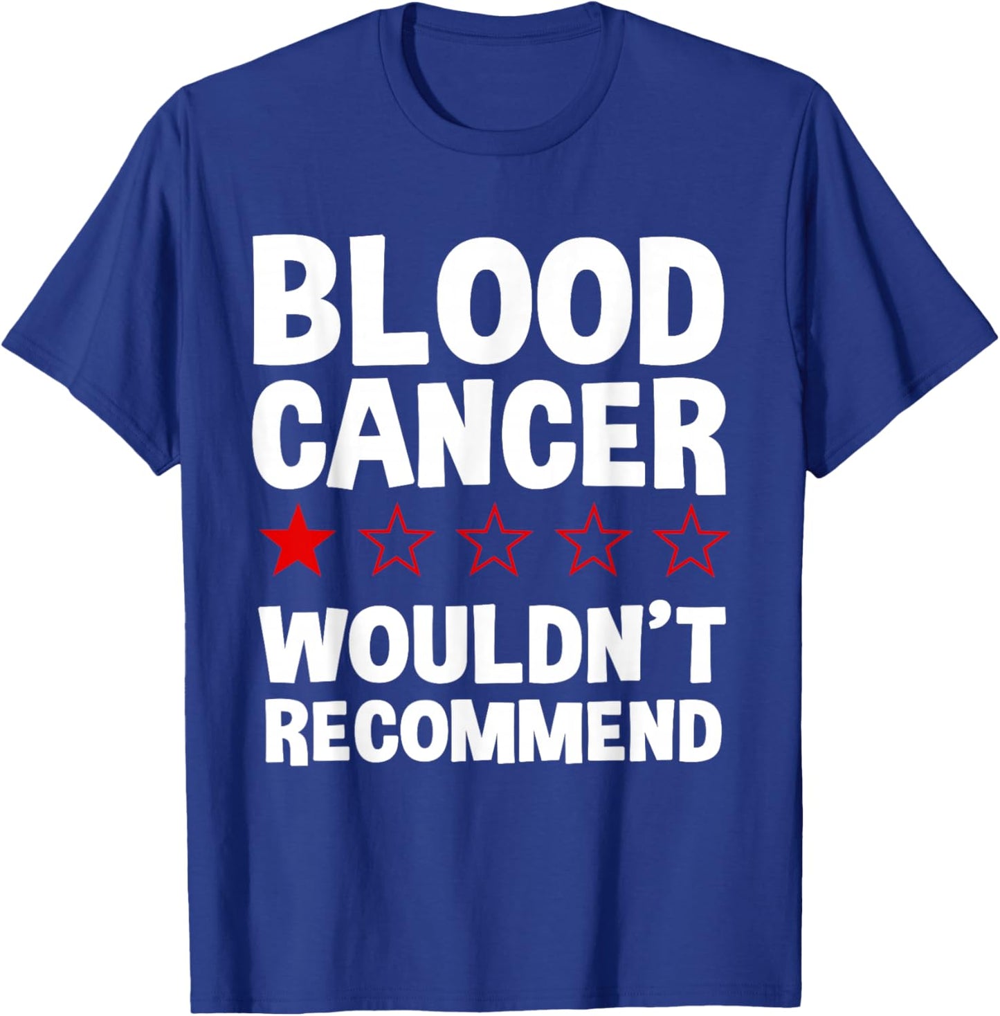 Blood Cancer Wouldn't Recommend - Blood Cancer Warrior T-Shirt - T-Shirt | Royal