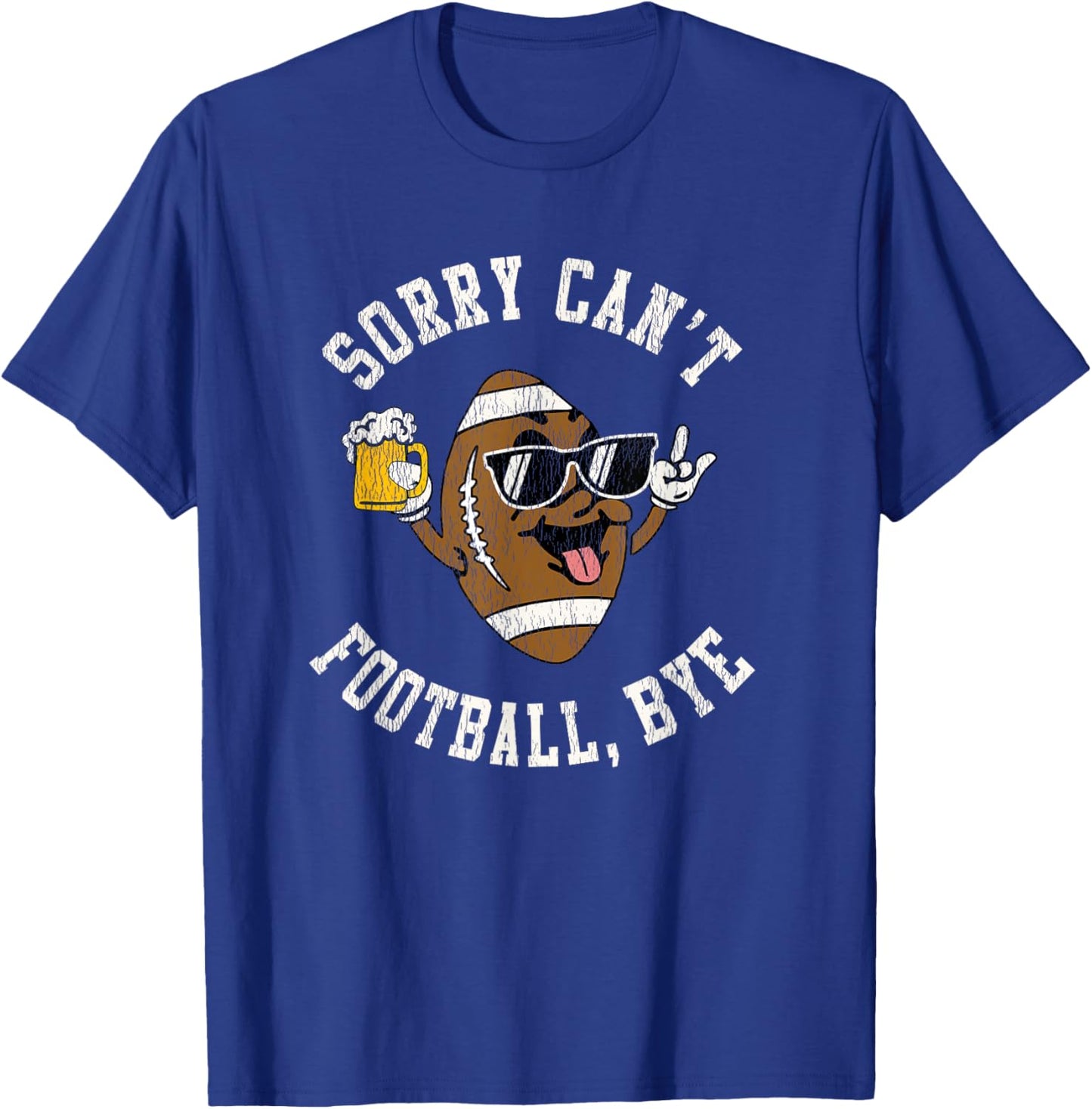 Sorry Can't Football Bye, Beer Vintage American Football T-Shirt - T-Shirt | Royal