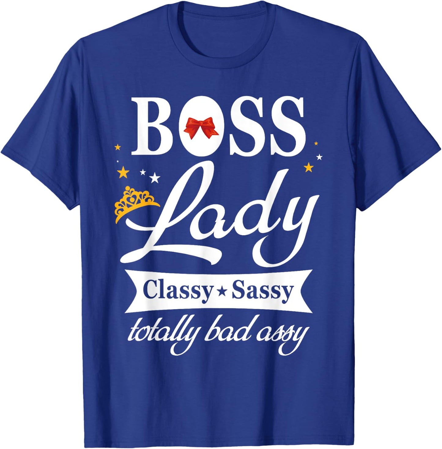 Boss Lady Classy Sassy National Boss's Day Gift T-Shirt - T-Shirt | Royal