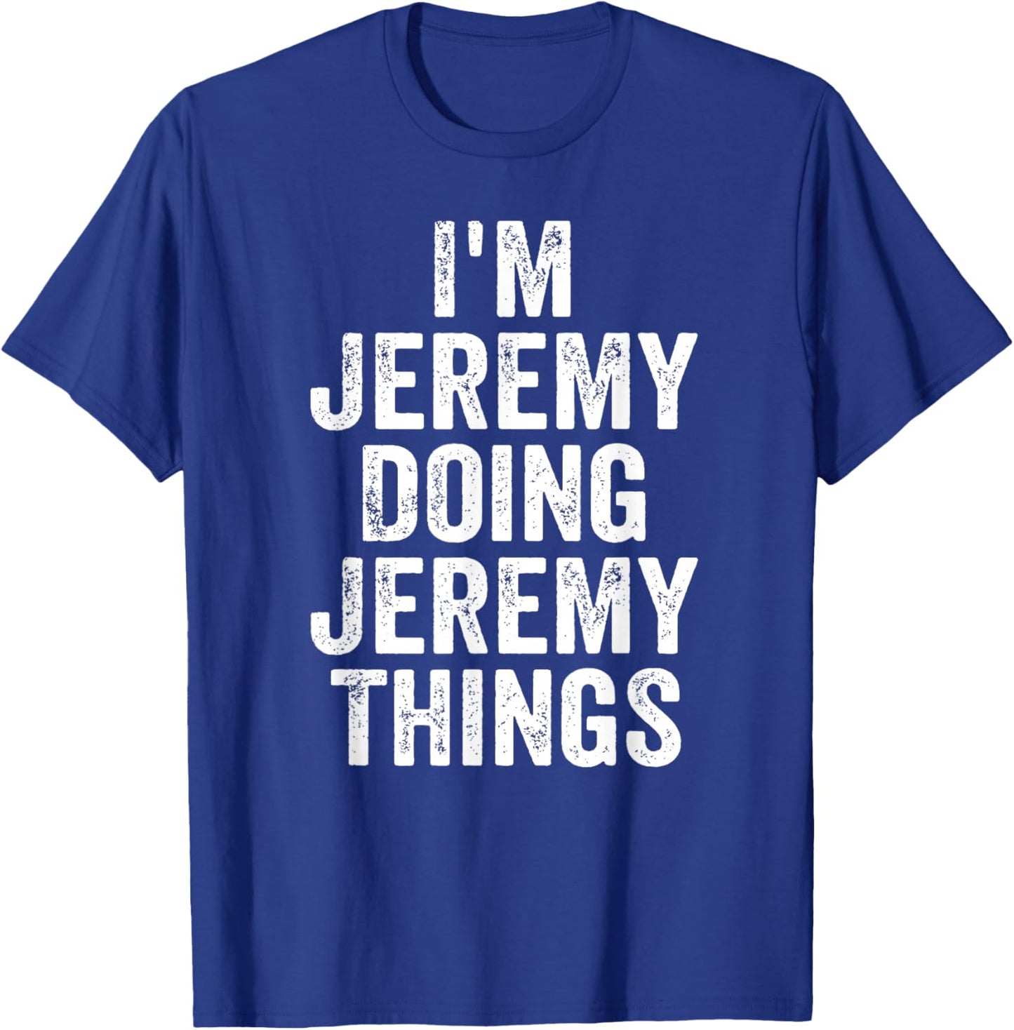 Funny Jeremy Name I'm Jeremy Doing Jeremy Things T-Shirt - T-Shirt | Royal