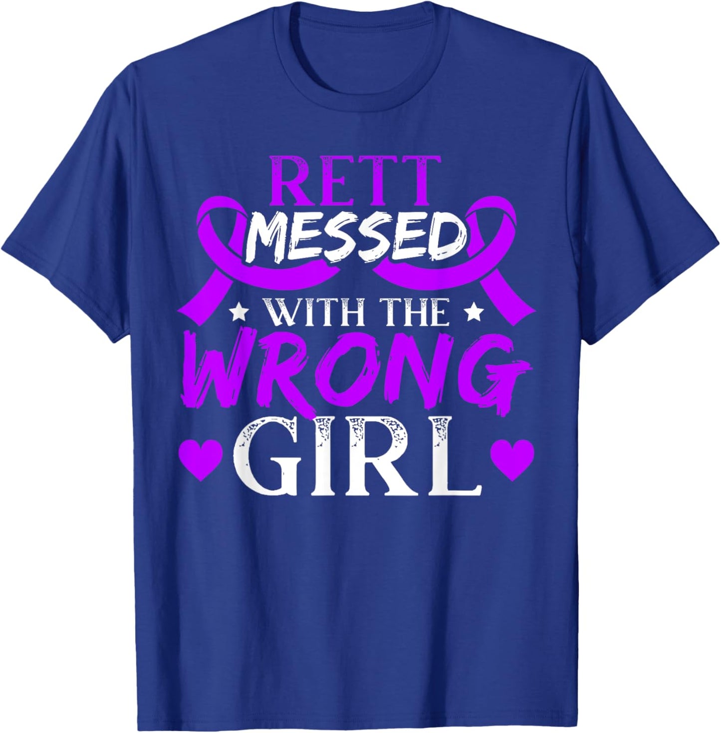 Rett Messed With The Wrong Girl Rett Syndrome Warrior T-Shirt - T-Shirt | Royal