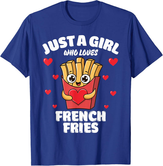 Just A Girl Who Loves French Fries, French Fries Lover T-Shirt - T-Shirt | Royal