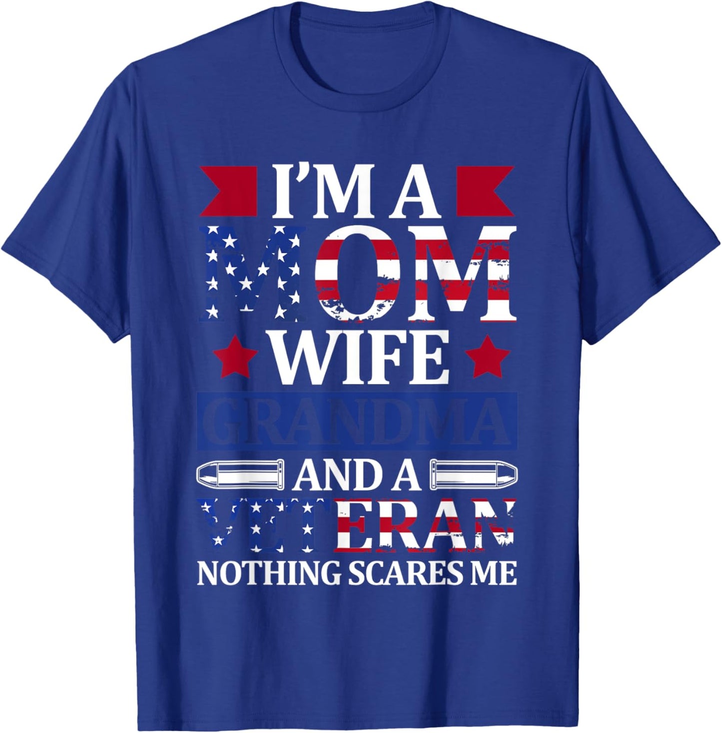 I'm A Mom Wife Grandma And A Veteran 4th of July Holiday T-Shirt - T-Shirt | Royal