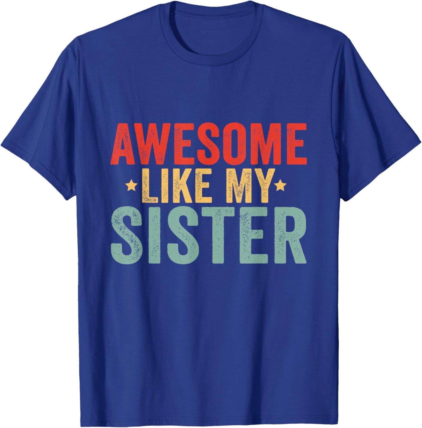 Awesome Like My Sister T-Shirt - T-Shirt | Royal