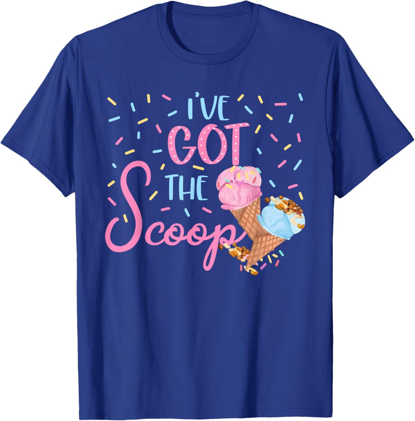 I've Got the Scoop Gender Reveal Ice Cream Themed Party T-Shirt - T-Shirt | Royal