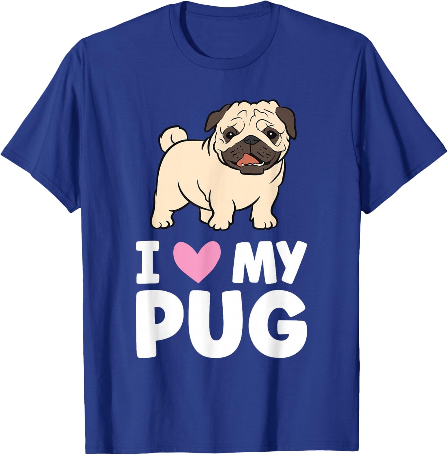 I Love My Pug T-Shirt - T-Shirt | Royal
