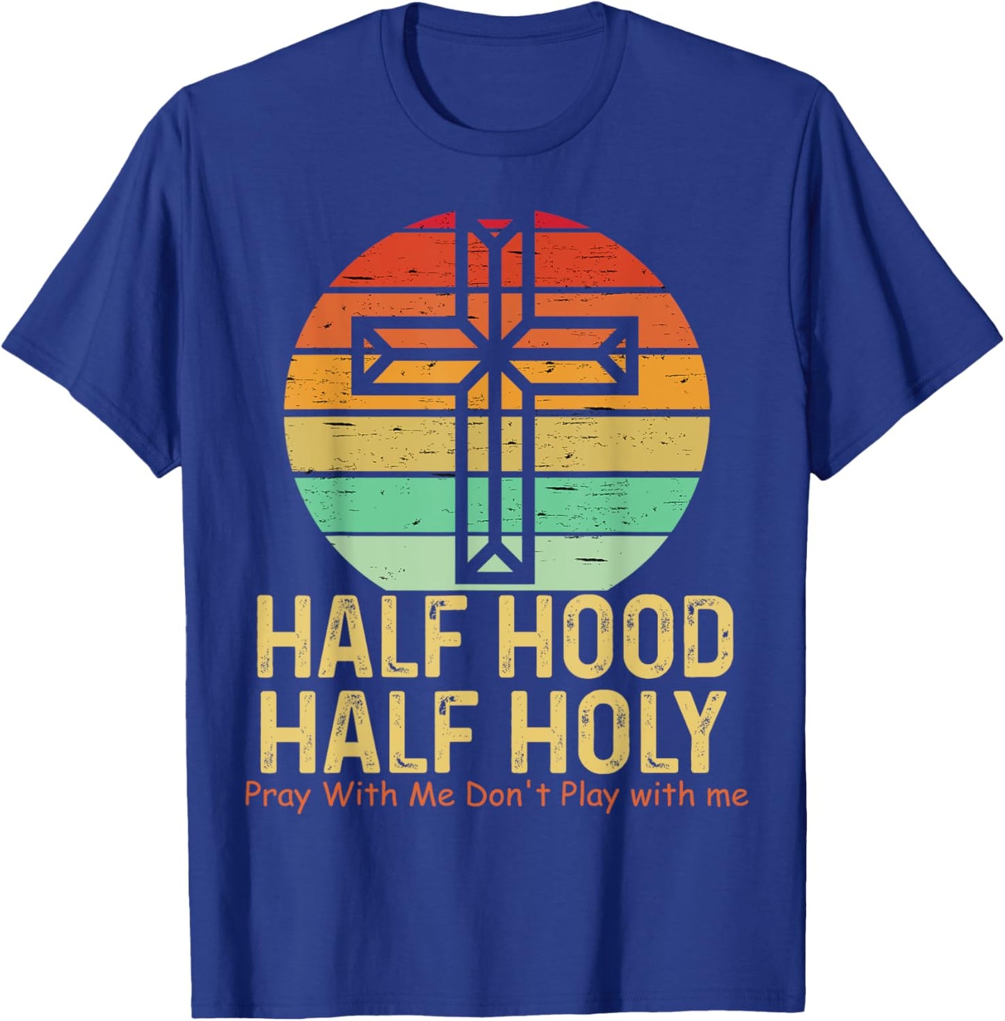 Half Hood Half Holy Pray With Me Don't Play with me T-Shirt - T-Shirt | Royal