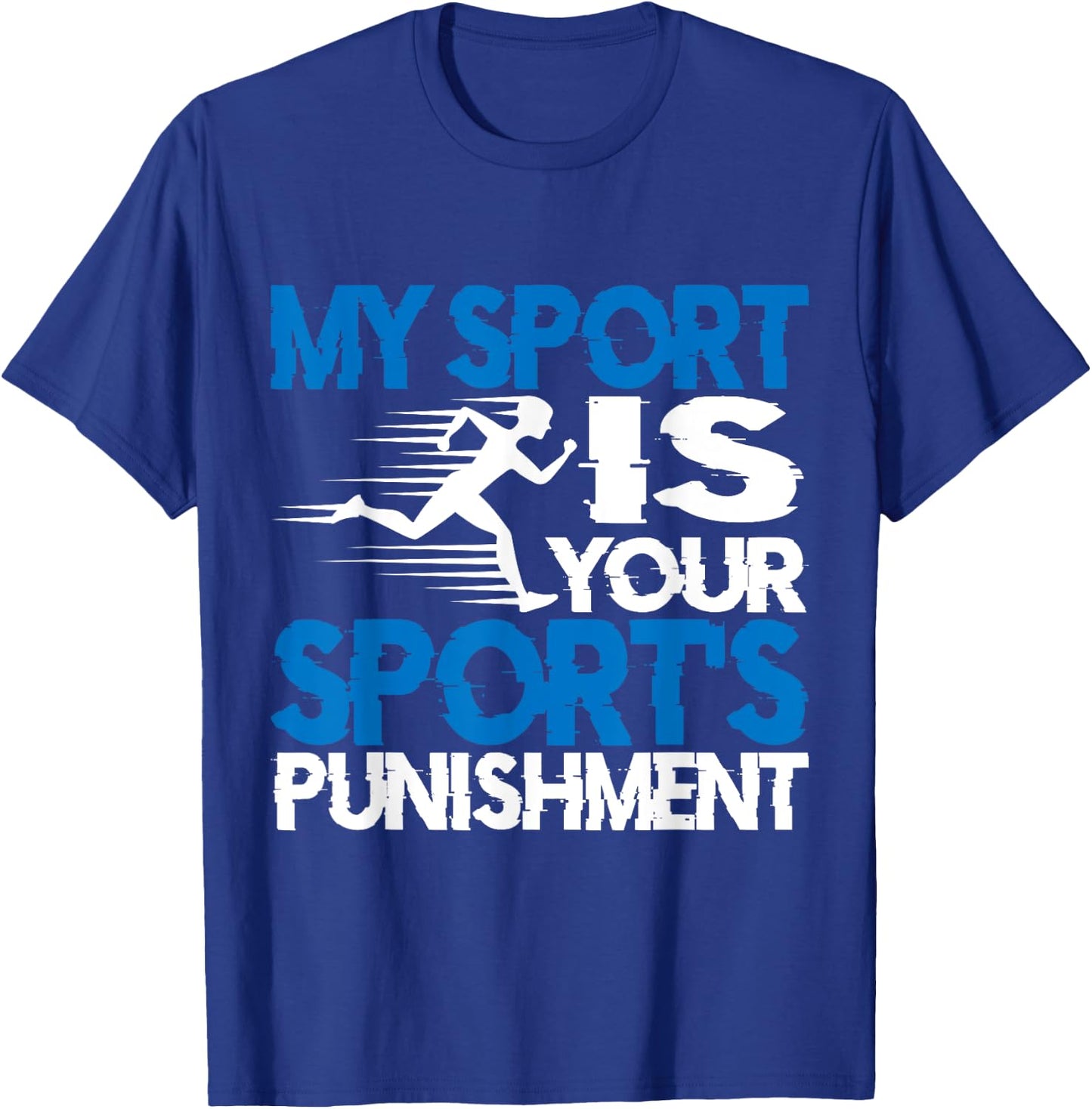 My Sport Is Your Sport's Punishment T-Shirt - T-Shirt | Royal