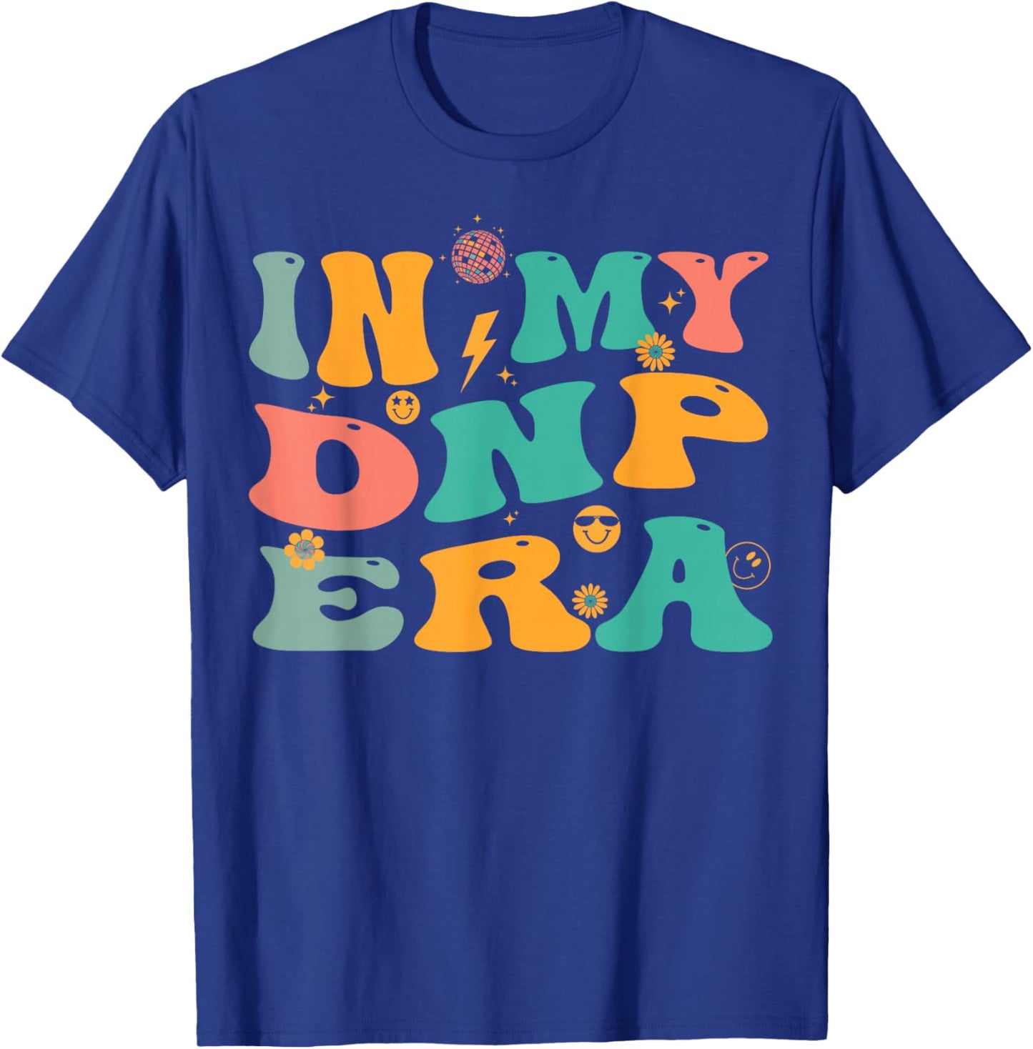 In My DNP Era Retro Doctor of Nursing Practice Nurse T-Shirt - T-Shirt | Royal