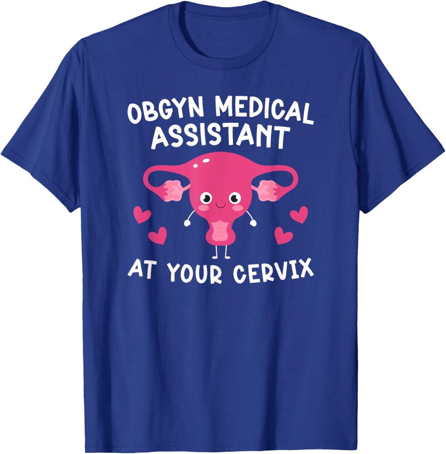 OBGYN Medical Assistant Funny OB-GYN Medical Assistant T-Shirt - T-Shirt | Royal
