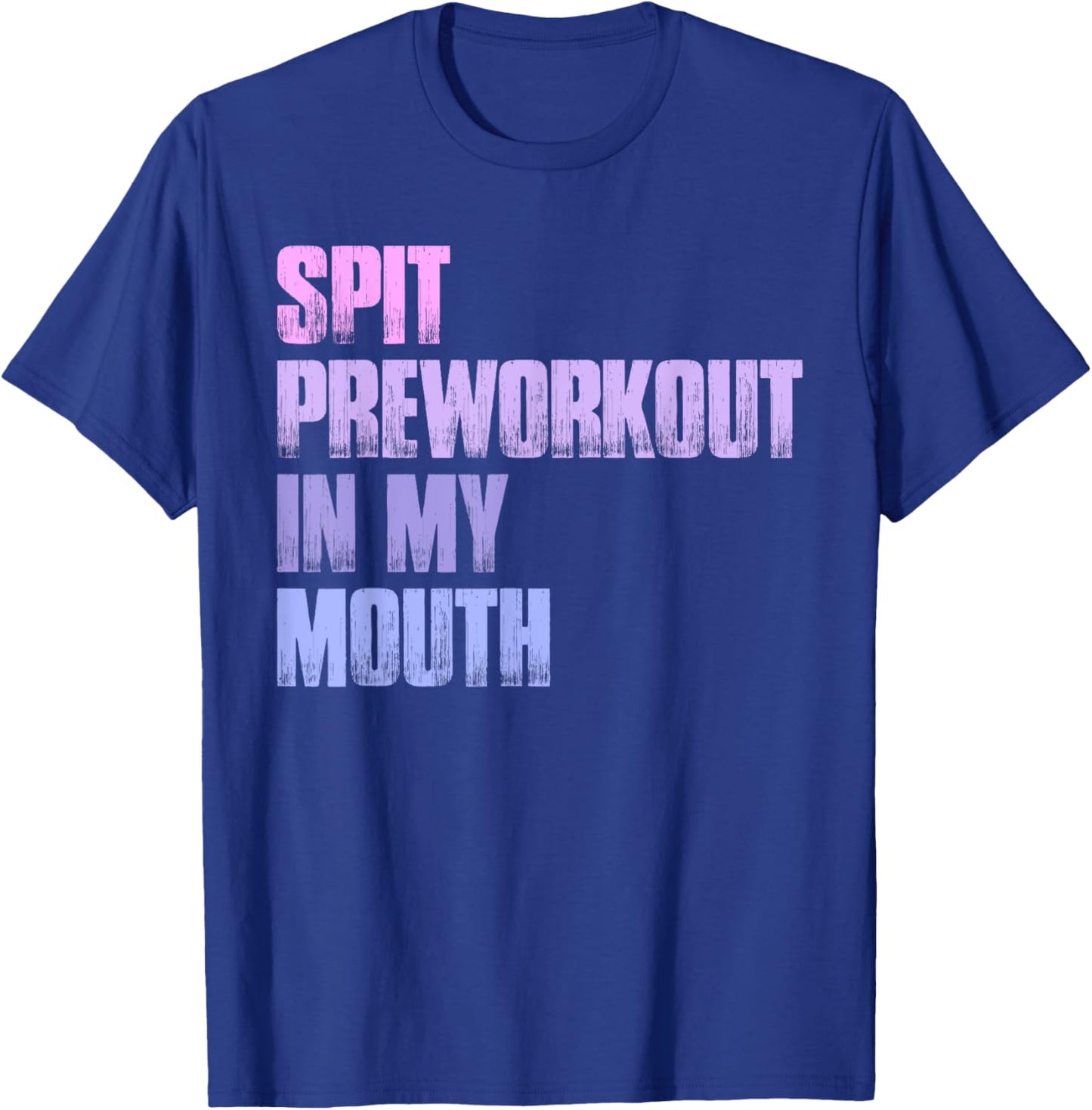 Retro Spit Preworkout In My Mouth Funny Gym T-Shirt - T-Shirt | Royal