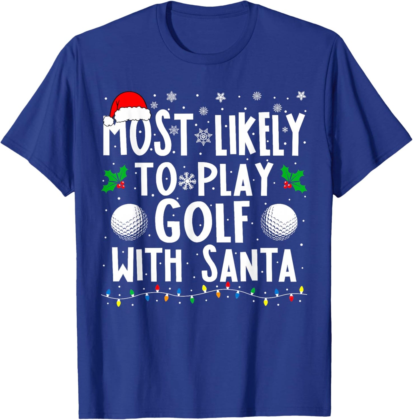 Most Likely To Play Golf With Santa Family Christmas T-Shirt - T-Shirt | Royal