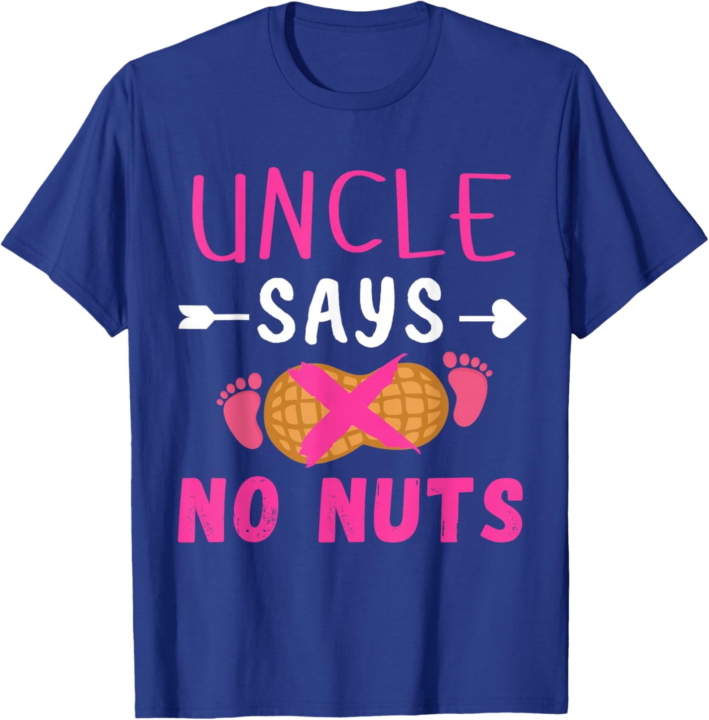 Gender reveal Uncle says no nuts Girl matching family party T-Shirt - T-Shirt | Royal
