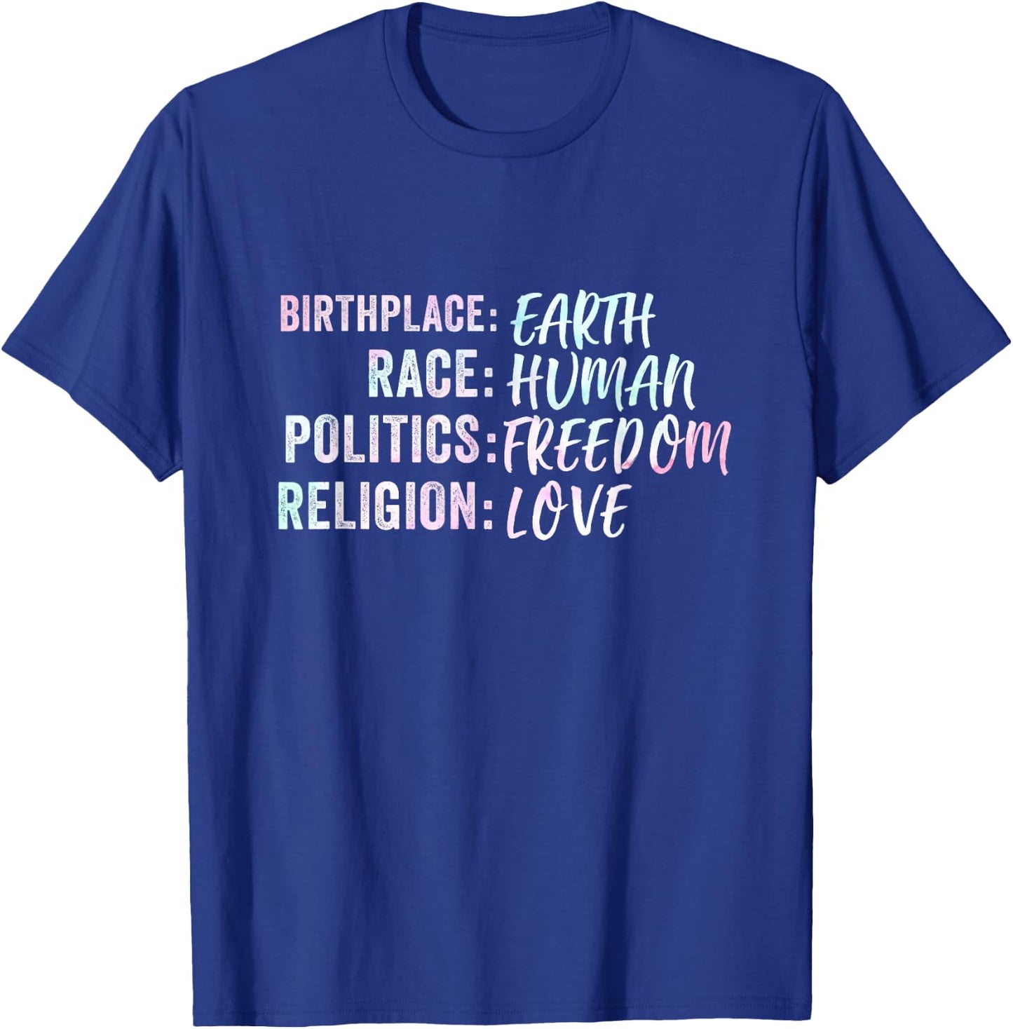 Birthplace Earth Race Human Politics Freedom Religion Love T-Shirt - T-Shirt | Royal
