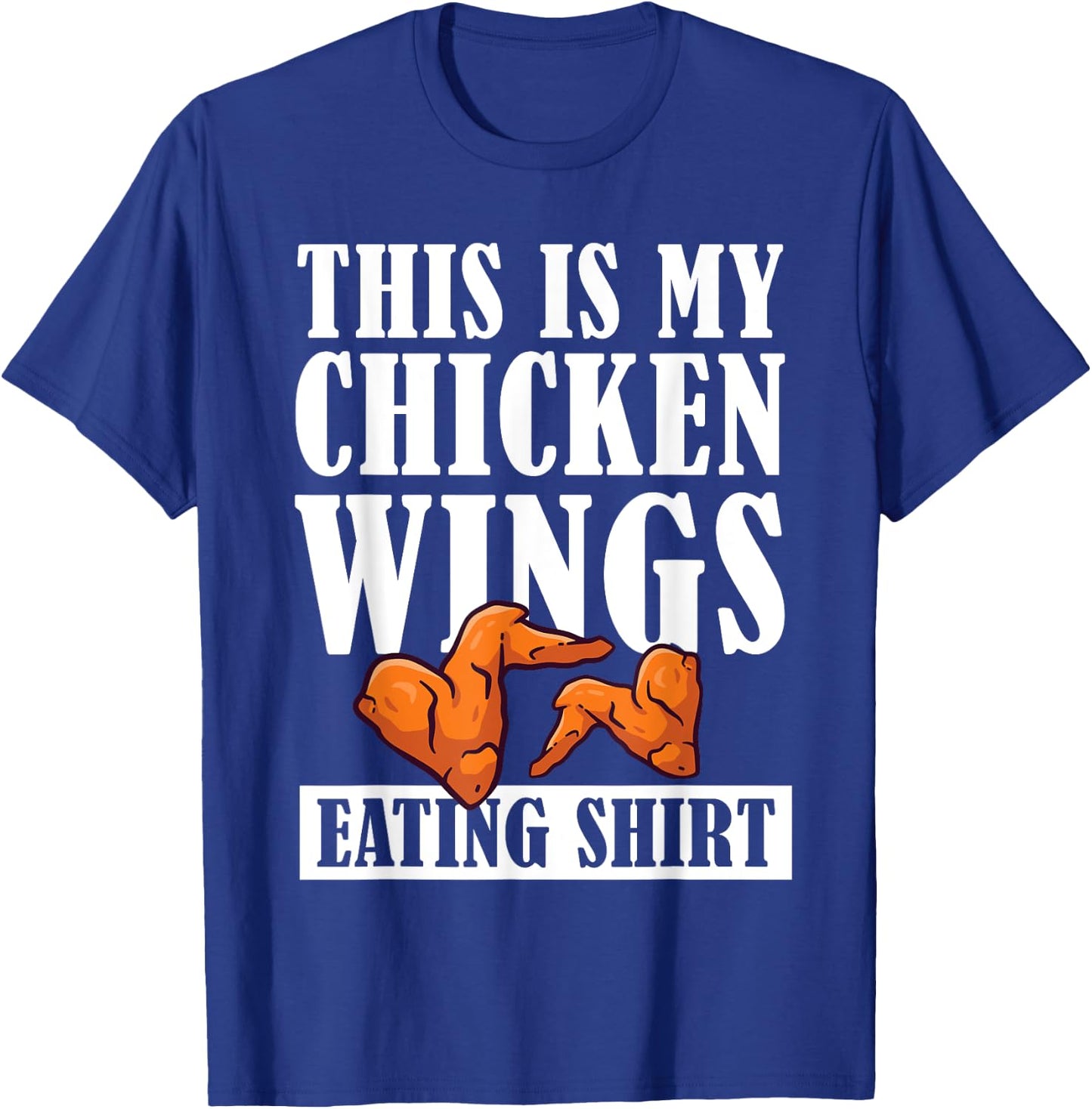 I Love Chicken Wings Apparel This is My Chicken Wings Eating T-Shirt - T-Shirt | Royal