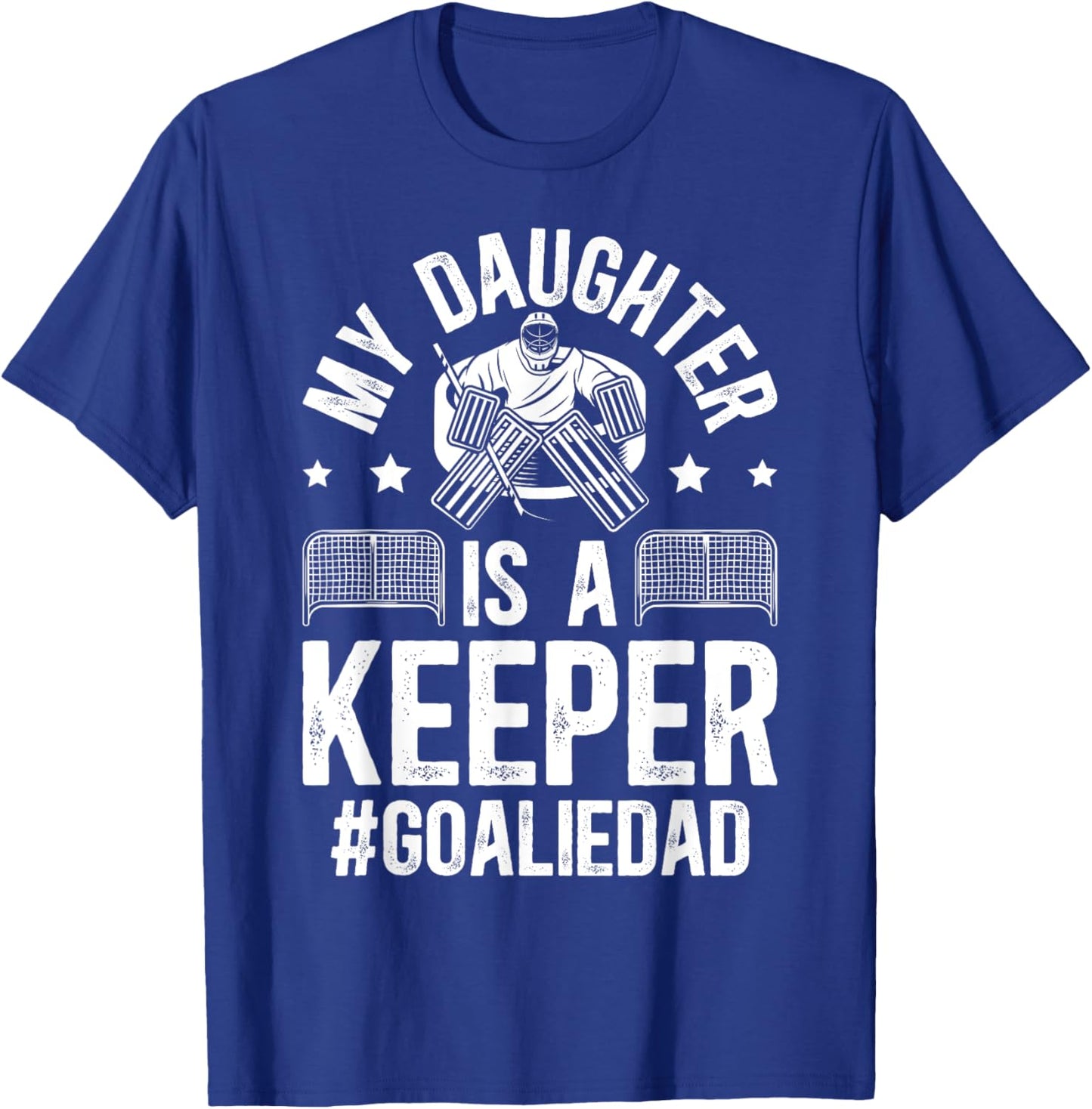 My Daughter Is A Hockey Goalkeeper Dad Ice Hockey Goalie Dad T-Shirt - T-Shirt | Royal