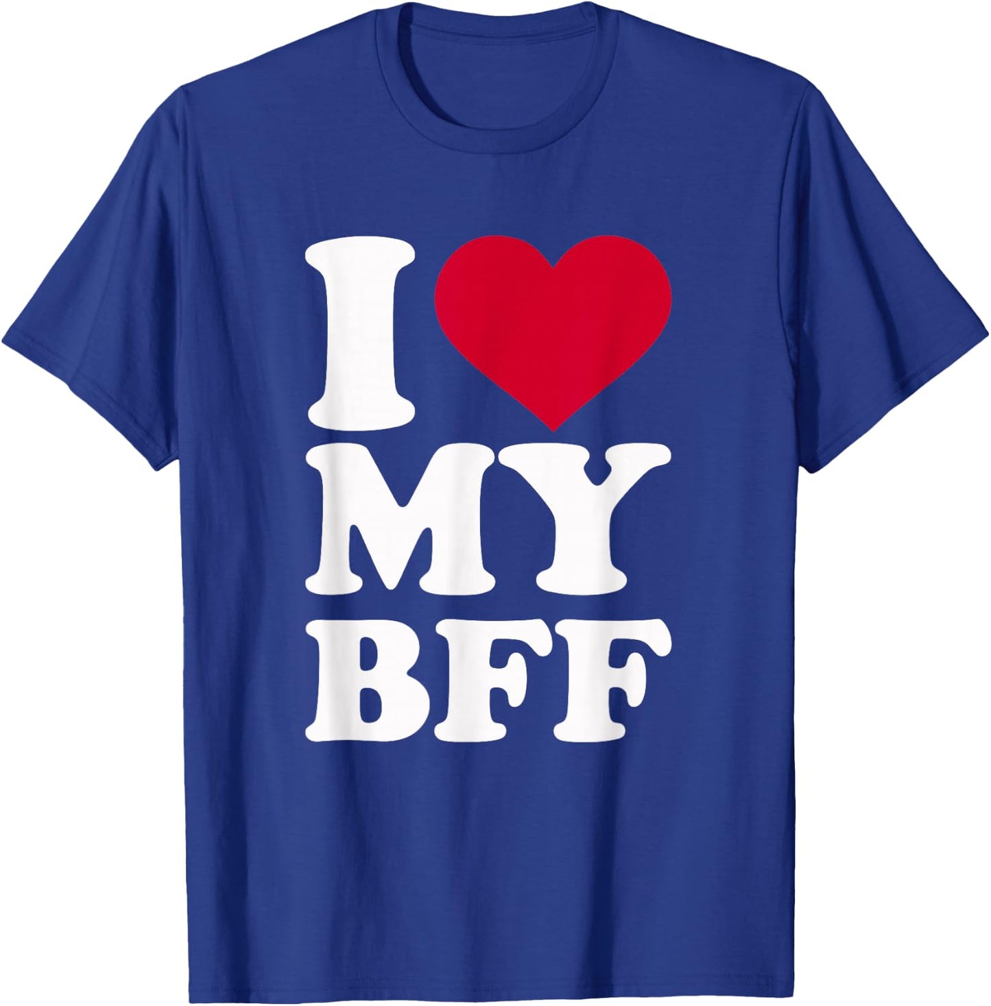 I Love My Best Friend T-Shirt - T-Shirt | Royal