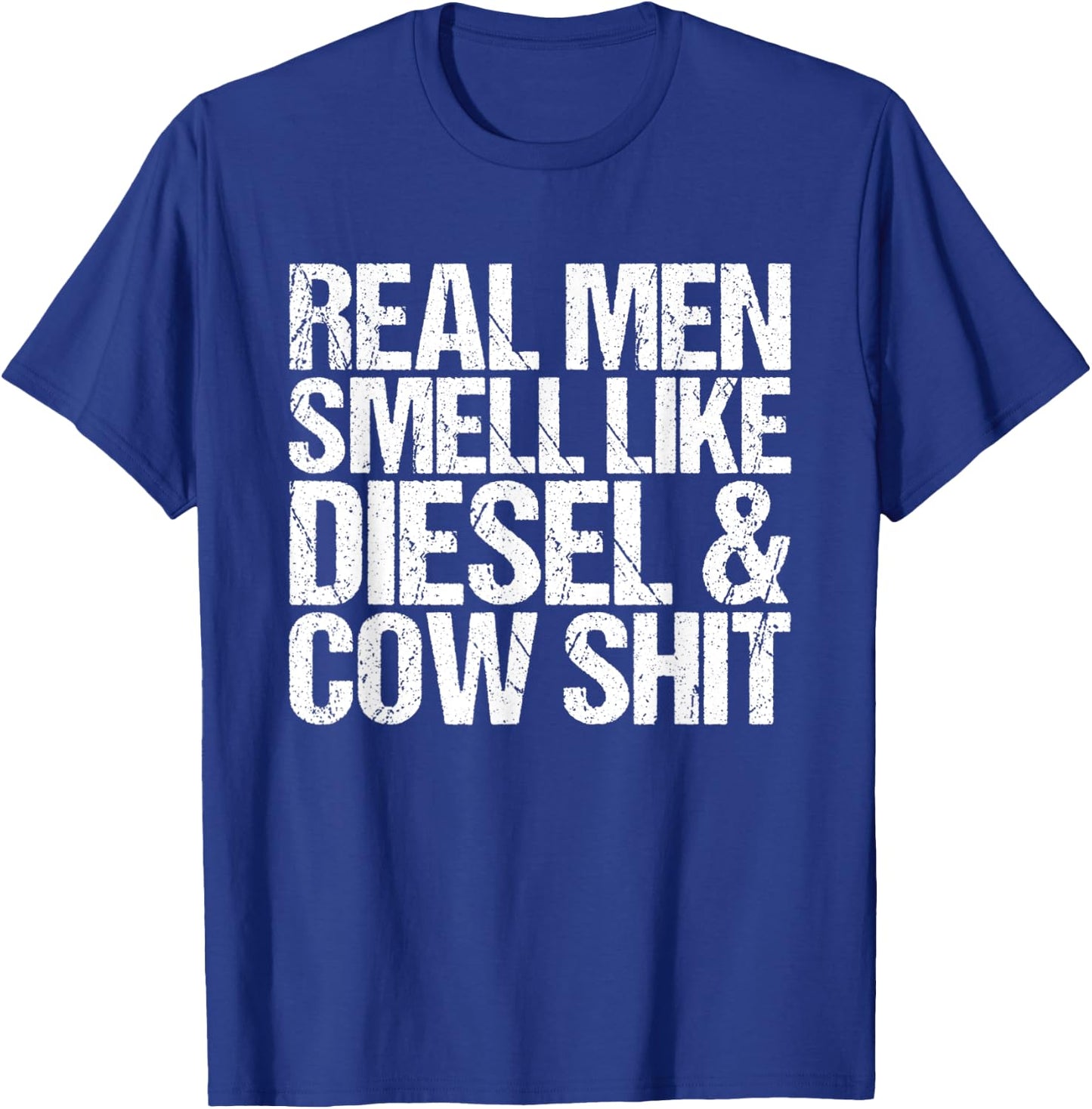 Real Men Smell Like Cow Shit & Diesel Farmer Cool T-Shirt - T-Shirt | Royal