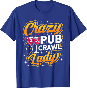 "Crazy Pub Crawl Lady" Alcohol Drinking bar hopping T-Shirt - T-Shirt | Royal