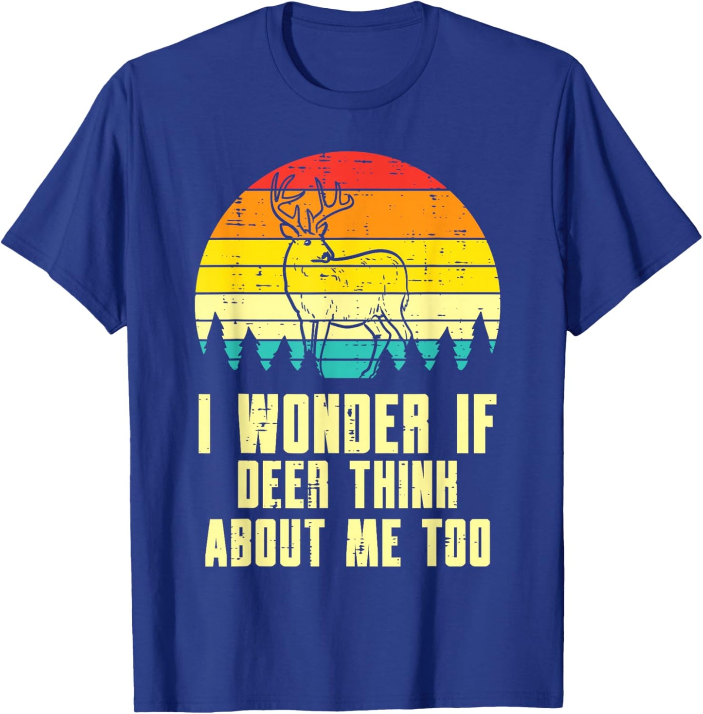Wonder If Deer Think About Me Too Retro Hunting Hunter Men T-Shirt - T-Shirt | Royal
