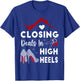 Closing Deals In High Heels Real Estate Life T-Shirt - T-Shirt | Royal